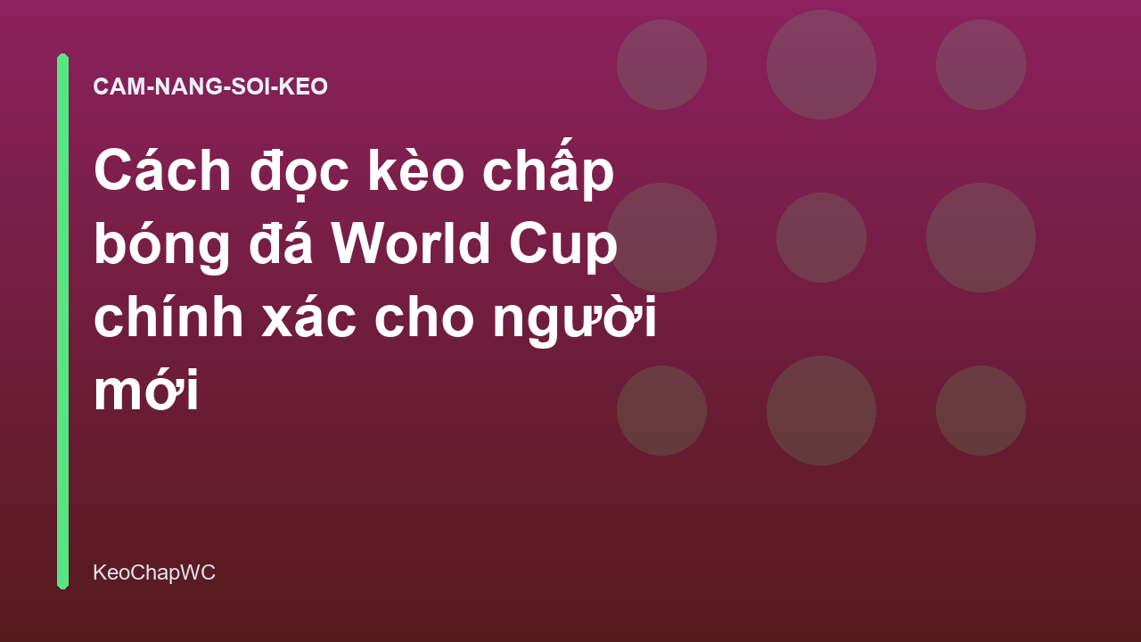Read more about the article Cách đọc kèo chấp bóng đá World Cup chính xác cho người mới