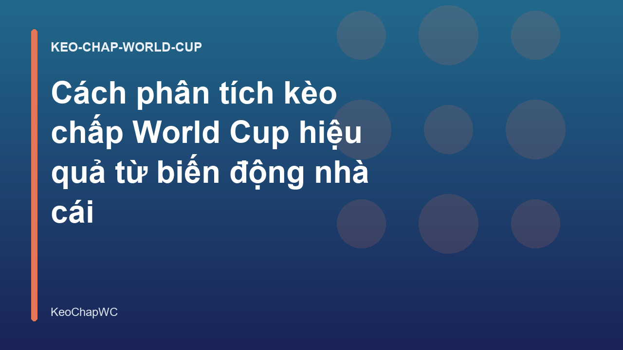 You are currently viewing Cách phân tích kèo chấp World Cup hiệu quả từ biến động nhà cái