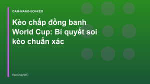 Read more about the article Kèo chấp đồng banh World Cup: Bí quyết soi kèo chuẩn xác