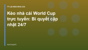 Read more about the article Kèo nhà cái World Cup trực tuyến: Bí quyết cập nhật 24/7