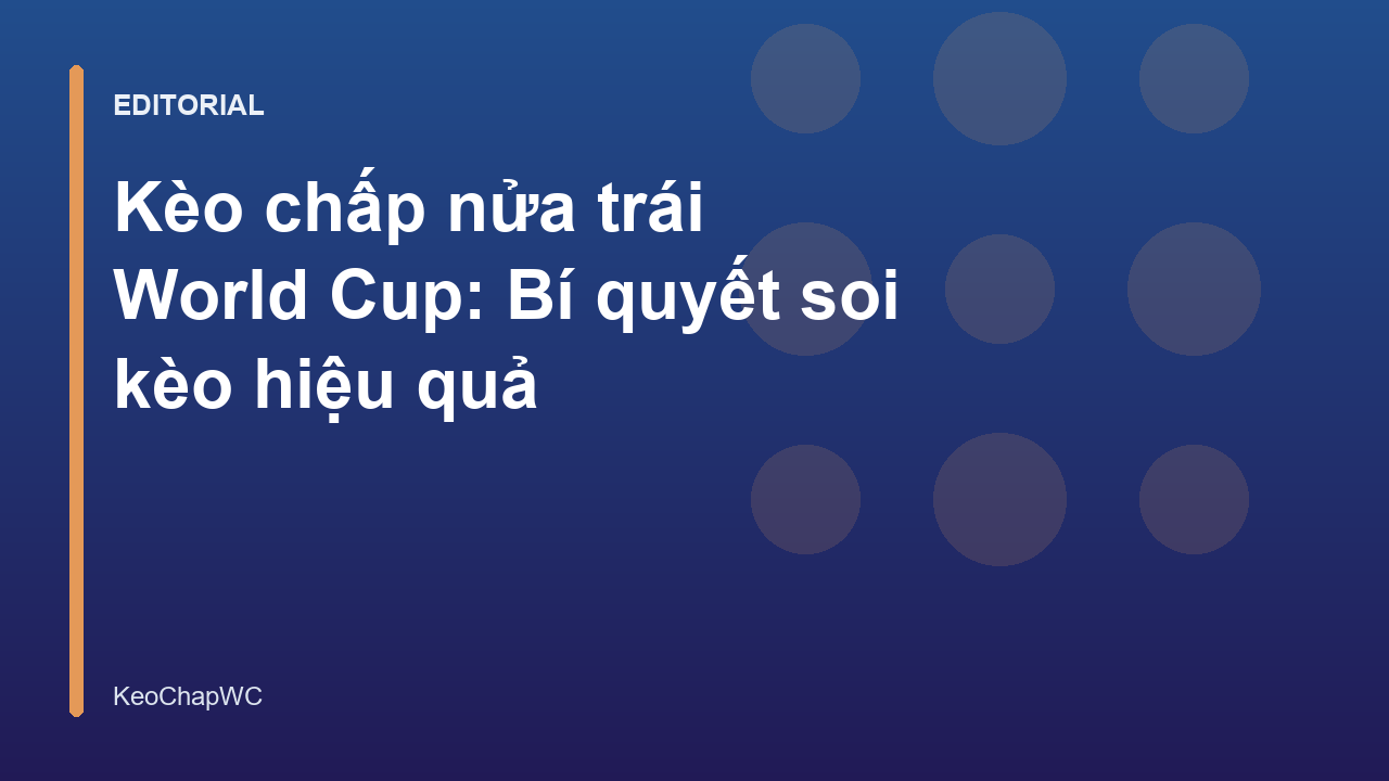Phân tích kèo chấp nửa trái trong các trận đấu World Cup