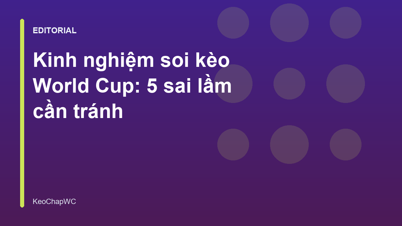 Người chơi phân tích kinh nghiệm soi kèo World Cup